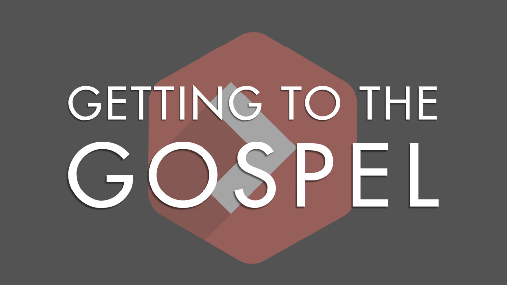 Getting to the Gospel Series Overview