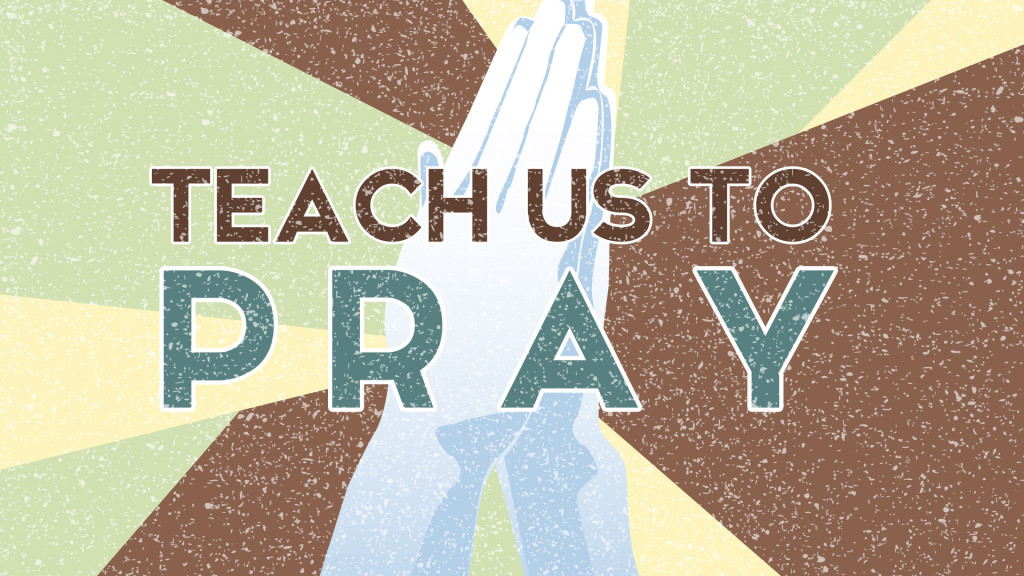 Teach Us to Pray Series Overview