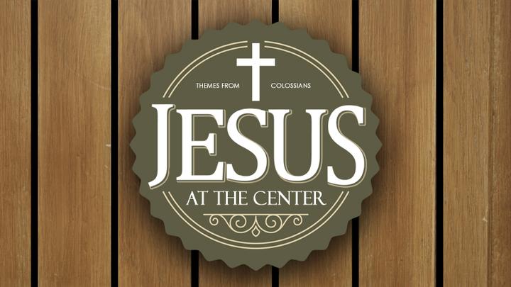 Jesus at the Center Series Overview